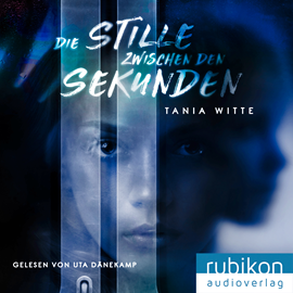 Hörbuch Die Stille zwischen den Sekunden  - Autor Tania Witte   - gelesen von Uta Dänekamp