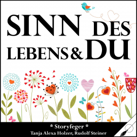 Hörbuch Sinn des Lebens und Du  - Autor Tanja Alexa Holzer   - gelesen von Tanja Alexa Holzer