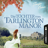Hörbuch Die Töchter von Tarlington Manor  - Autor Tanja Bern   - gelesen von Anja Lehmann