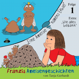 Hörbuch Eine Ameise namens Erbse  - Autor Tanja Gerhardt   - gelesen von Tanja Gerhardt