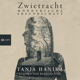 Hörbuch Zwietracht - Mörderische Freundschaft (ungekürzt)  - Autor Tanja Hanika   - gelesen von Rebecca Veil