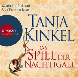 Hörbuch Das Spiel der Nachtigall  - Autor Tanja Kinkel   - gelesen von Schauspielergruppe