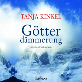 Hörbuch Götterdämmerung  - Autor Tanja Kinkel   - gelesen von Frank Arnold