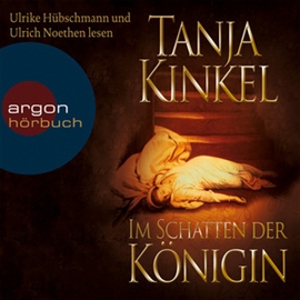 Hörbuch Im Schatten der Königin  - Autor Tanja Kinkel   - gelesen von Ulrike Hübschmann und Ulrich Noethen