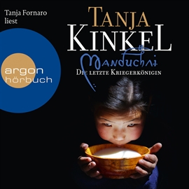 Hörbuch Manduchai. Die letzte Kriegerkönigin  - Autor Tanja Kinkel   - gelesen von Tanja Fornaro