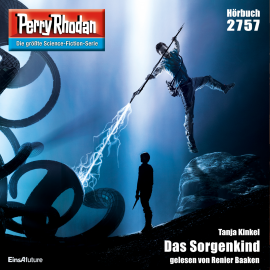 Hörbuch Perry Rhodan 2757: Das Sorgenkind  - Autor Tanja Kinkel   - gelesen von Renier Baaken