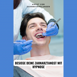 Hörbuch Angst vor Zahnbehandlungen: Besiege deine Zahnarztangst mit Hypnose  - Autor Tanja Kohl   - gelesen von Tanja Kohl