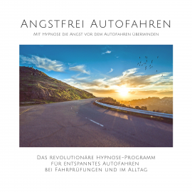 Hörbuch Angstfrei Autofahren: Mit Hypnose die Angst vor dem Autofahren überwinden  - Autor Tanja Kohl   - gelesen von Schauspielergruppe