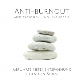 Hörbuch Anti-Burnout: Meditationen und Hypnosen  - Autor Tanja Kohl   - gelesen von Schauspielergruppe