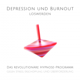 Hörbuch Depression und Burnout loswerden  - Autor Tanja Kohl   - gelesen von Schauspielergruppe