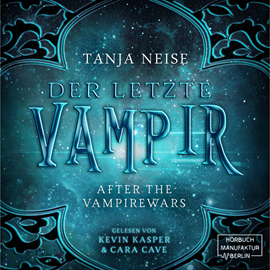 Hörbuch Der letzte Vampir (After the Vampirewars 1)  - Autor Tanja Neise   - gelesen von Schauspielergruppe