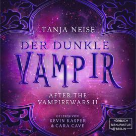 Hörbuch Der dunkle Vampir - After the Vampire Wars, Band 2 (ungekürzt)  - Autor Tanja Neise   - gelesen von Schauspielergruppe
