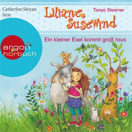 Hörbuch Liliane Susewind - Ein kleiner Esel kommt groß raus  - Autor Tanja Stewner   - gelesen von Catherine Stoyan
