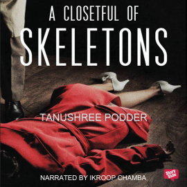 Hörbuch A Closetful of Skeletons  - Autor Tanushree Podder   - gelesen von Ikroop Chamba
