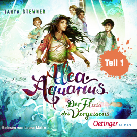 Hörbuch Alea Aquarius 6. Fluss des Vergessens . Teil 1  - Autor Tanya Stewner   - gelesen von Laura Maire