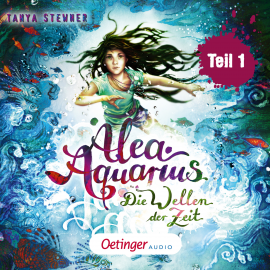 Hörbuch Alea Aquarius 8. Die Wellen der Zeit. Teil 1  - Autor Tanya Stewner   - gelesen von Laura Maire