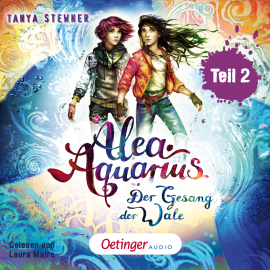 Hörbuch Alea Aquarius 9 Teil 2. Der Gesang der Wale  - Autor Tanya Stewner   - gelesen von Laura Maire