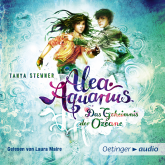Hörbuch Alea Aquarius. Das Geheimnis der Ozeane. TEIL 1  - Autor Tanya Stewner   - gelesen von Laura Maire