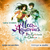 Hörbuch Alea Aquarius. Das Geheimnis der Ozeane. TEIL 2  - Autor Tanya Stewner   - gelesen von Laura Maire