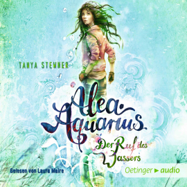 Hörbuch Alea Aquarius. Der Ruf des Wassers  - Autor Tanya Stewner   - gelesen von Laura Maire