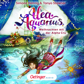 Hörbuch Alea Aquarius. Weihnachten mit der Alpha Cru  - Autor Tanya Stewner   - gelesen von Laura Maire