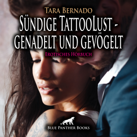 Hörbuch Sündige TattooLust - genadelt und gevögelt / Erotische Geschichte  - Autor Tara Bernado   - gelesen von Veruschka Blum