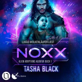 Hörbuch Noxx - Alien Adoptions Agentur, Teil 1 (Ungekürzt)  - Autor Tasha Black   - gelesen von Lukas Wolkenläufer