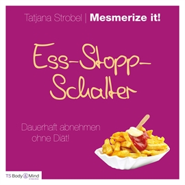 Hörbuch Ess-Stopp-Schalter  - Autor Tatjana Strobel   - gelesen von Tatjana Strobel
