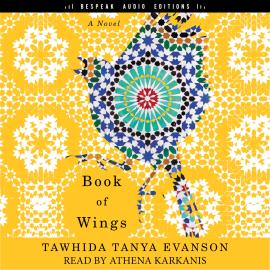 Hörbuch Book of Wings (Unabridged)  - Autor Tawhida Tanya Evanson   - gelesen von Athena Karkanis