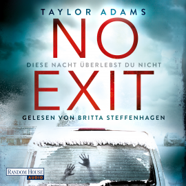 Hörbuch No Exit  - Autor Taylor Adams   - gelesen von Britta Steffenhagen