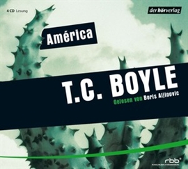 Hörbuch América  - Autor T.C. Boyle   - gelesen von Boris Aljinovic