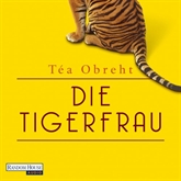Hörbuch Die Tigerfrau  - Autor Téa Obreht   - gelesen von Schauspielergruppe