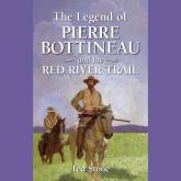 The Legend of Pierre Bottineau & the Red River Trail (Unabridged)