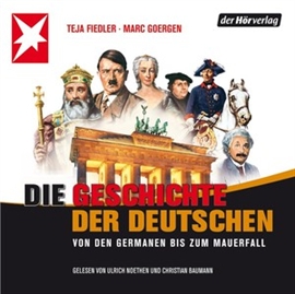 Hörbuch Die Geschichte der Deutschen  - Autor Teja Fiedler;Marc Goergen   - gelesen von Schauspielergruppe