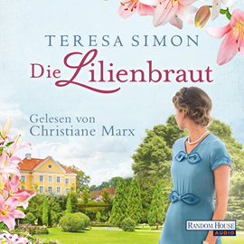 Hörbuch Die Lilienbraut  - Autor Teresa Simon   - gelesen von Christiane Marx
