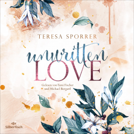 Hörbuch Unwritten Love  - Autor Teresa Sporrer   - gelesen von Schauspielergruppe
