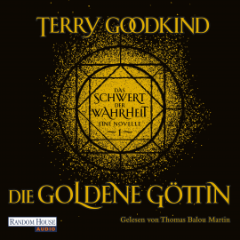Hörbuch Die goldene Göttin - Das Schwert der Wahrheit  - Autor Terry Goodkind   - gelesen von Thomas Balou Martin