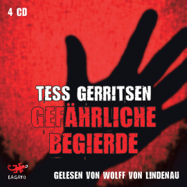 Hörbuch Gefährliche Begierde  - Autor Tess Gerritsen   - gelesen von Wolf von Lindenau