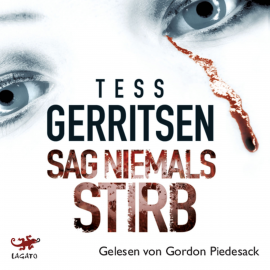 Hörbuch Sag niemals stirb  - Autor Tess Gerritsen   - gelesen von Gordon Piedesack