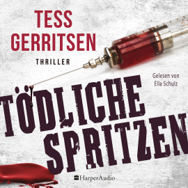 Hörbuch Tödliche Spritzen (ungekürzt)  - Autor Tess Gerritsen   - gelesen von Ella Schulz