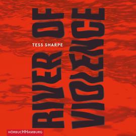 Hörbuch River of Violence  - Autor Tess Sharpe   - gelesen von Svantje Wascher