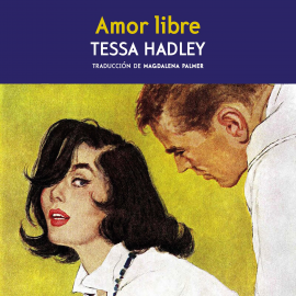 Hörbuch Amor libre  - Autor Tessa Hadley   - gelesen von Angie Sansón
