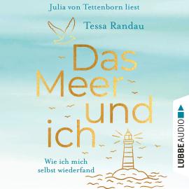 Hörbuch Das Meer und ich - Wie ich mich selbst wiederfand (Ungekürzt)  - Autor Tessa Randau   - gelesen von Julia von Tettenborn