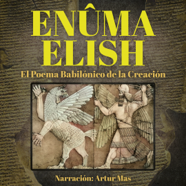 Hörbuch Enûma Elish  - Autor Texto Anónimo de la Antigua Mesopotamia   - gelesen von Artur Mas