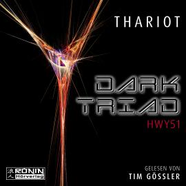 Hörbuch Dark Triad - HWY51 (ungekürzt)  - Autor Thariot   - gelesen von Tim Gössler