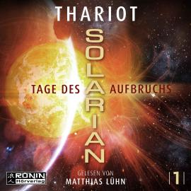 Hörbuch Tage des Aufbruchs - Solarian, Band 1 (ungekürzt)  - Autor Thariot   - gelesen von Matthias Lühn