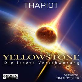 Hörbuch Yellowstone - Die letzte Verschwörung (ungekürzt)  - Autor Thariot   - gelesen von Tim Gössler