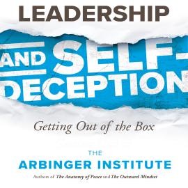 Hörbuch Leadership and Self-Deception - Getting out of the Box (Unabridged)  - Autor The Arbinger Institute   - gelesen von Steve Carlson