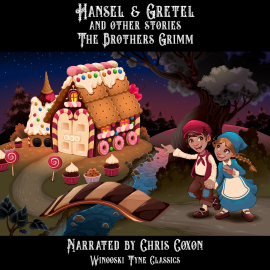 Hörbuch Hansel & Gretel and Other Stories  - Autor The Brothers Grimm   - gelesen von Chris Coxon