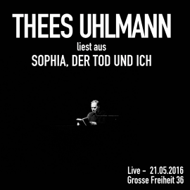 Hörbuch Sophia, der Tod und ich (Live - 21.05.2016, Grosse Freiheit 36)  - Autor Thees Uhlmann   - gelesen von Thees Uhlmann